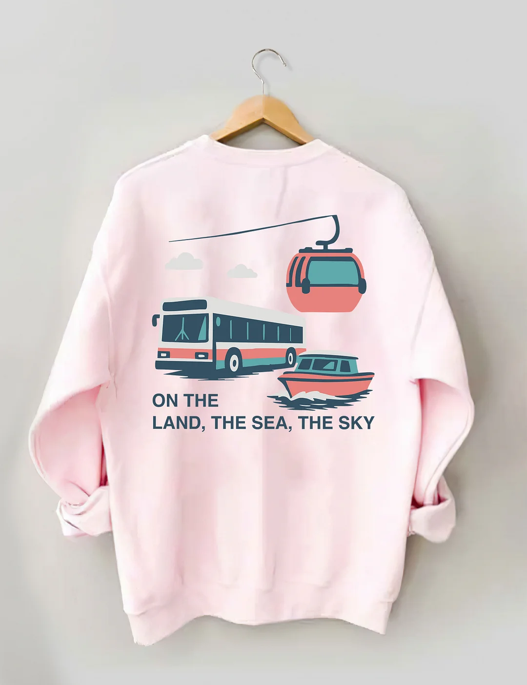 On The Land The Sea The Sky Sweatshirt