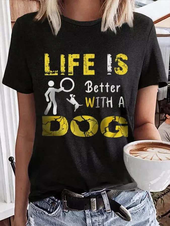 Women's Life Is Better With A Dog Casual Print T-Shirt