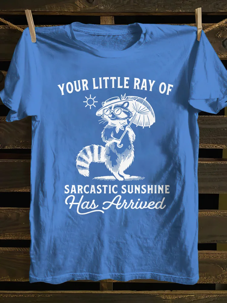 Your Little Ray Of Sarcastic Sunshine Has Arrived T-Shirt