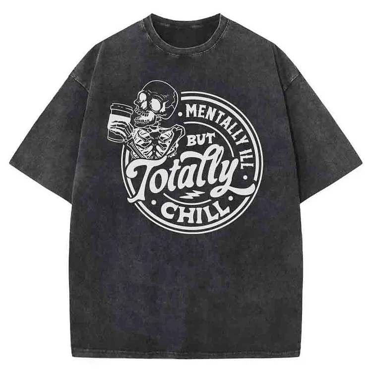 Vintage Mentally Ill But Totally Chill Washed T-Shirt