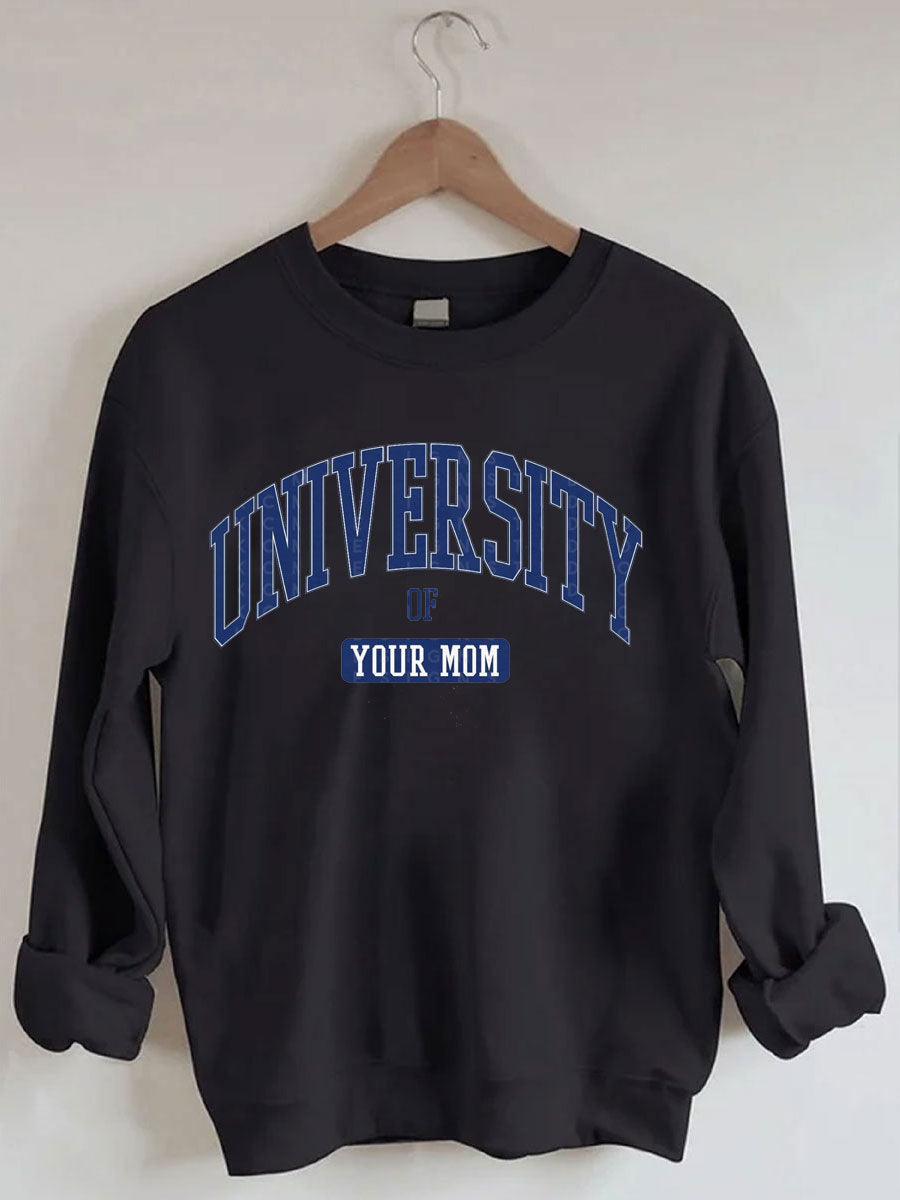 University of Your Mom Sweatshirt