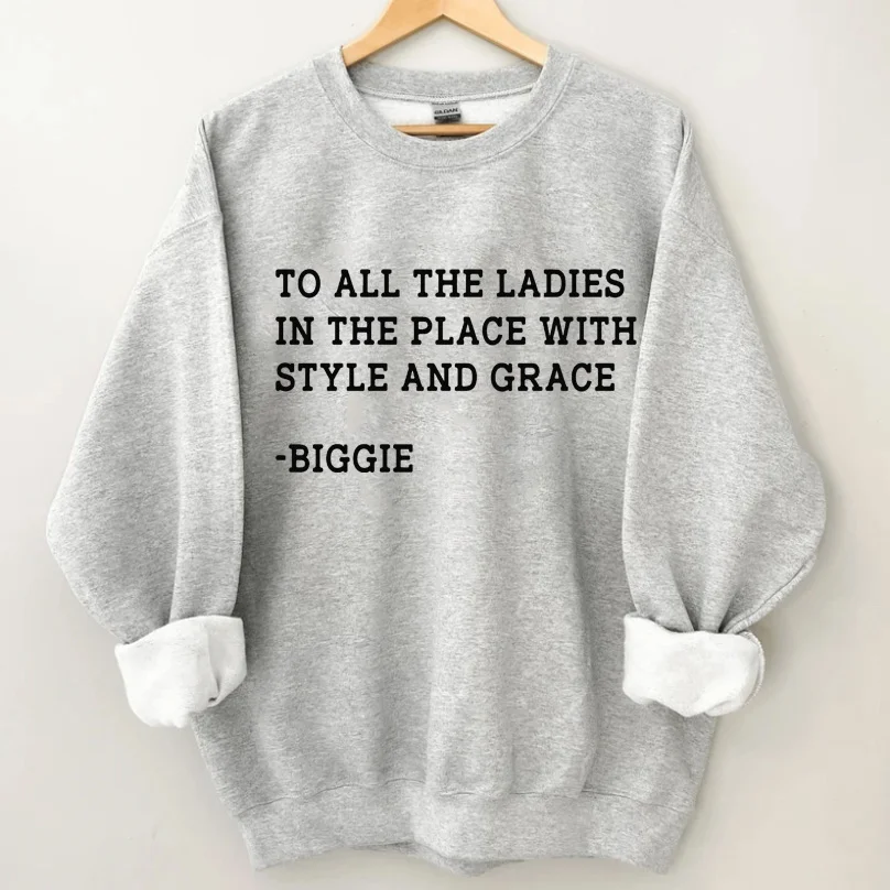 To All The Ladies In The Place With Style And Grace Sweatshirt
