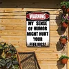Warning My Sense Of Humor Might Hurt Your Feelings - Vintage Metal Signs(8*12Inch) - Warning