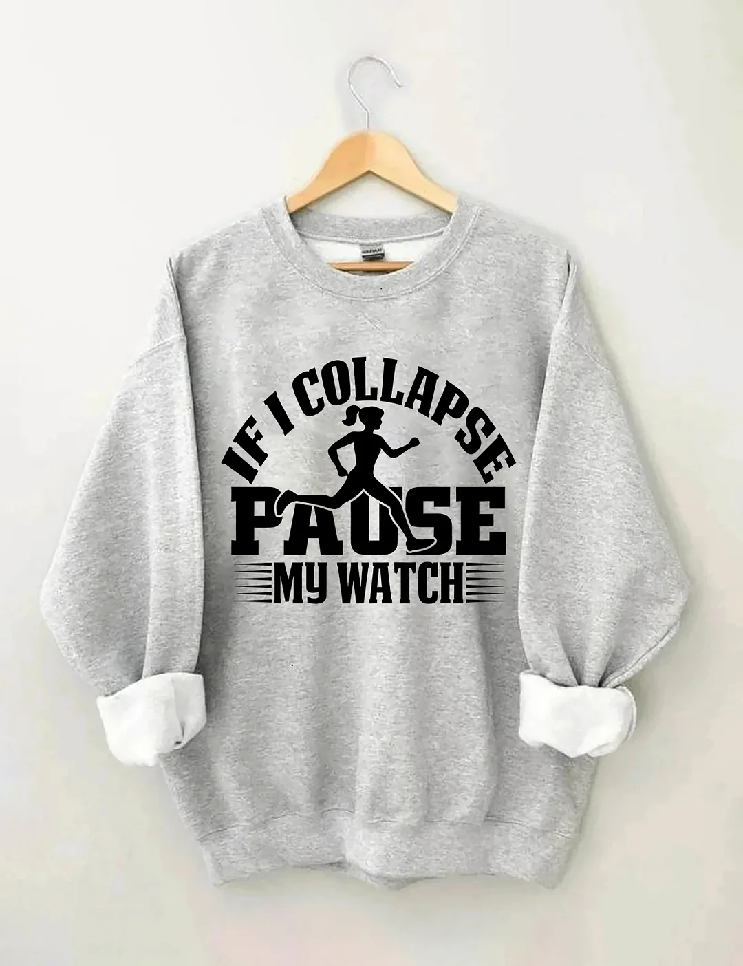 If I Collapse Pause My Watch Sweatshirt