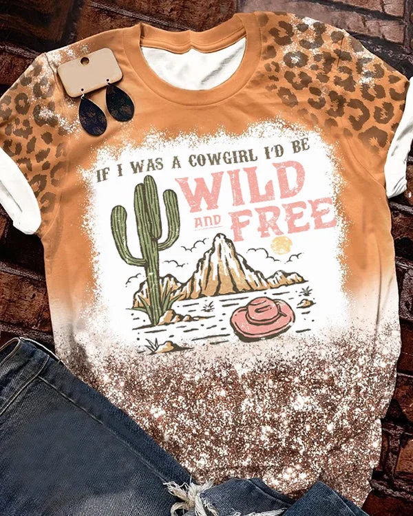 If I Was A Cowgirl I'd Be Wild And Free T-shirt