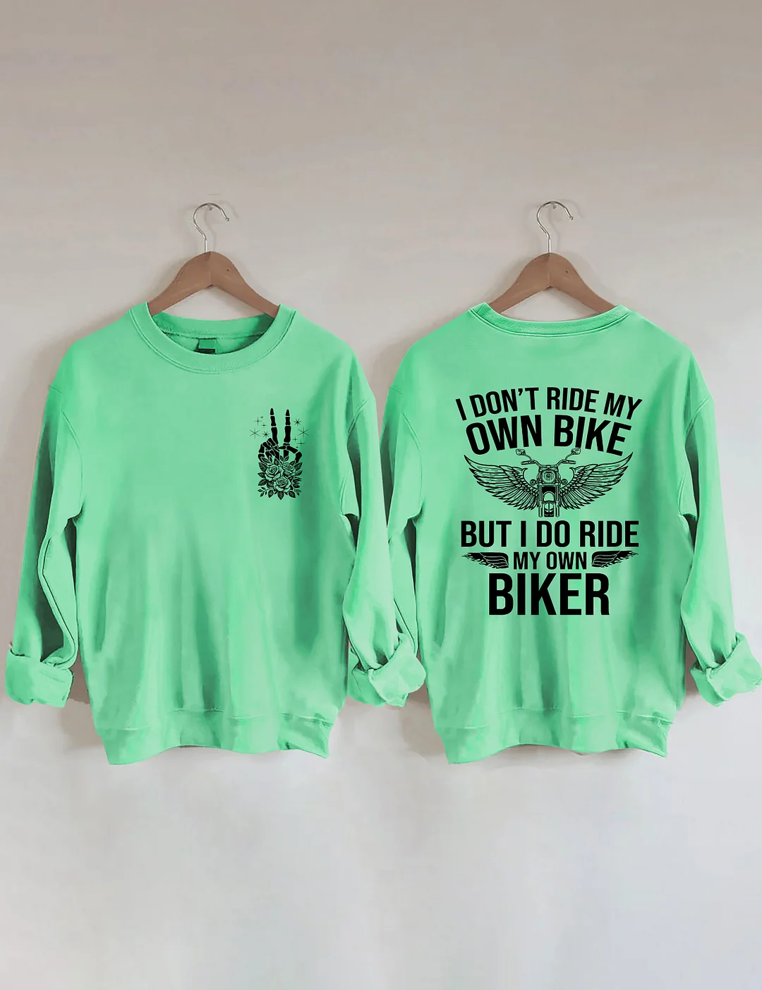 I Don't Ride My Own Bike But I Do Ride My Own Biker Sweatshirt