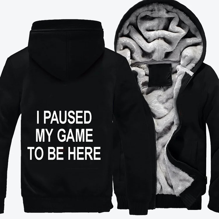 I Paused My Game To Be Here, Slogan Fleece Jacket