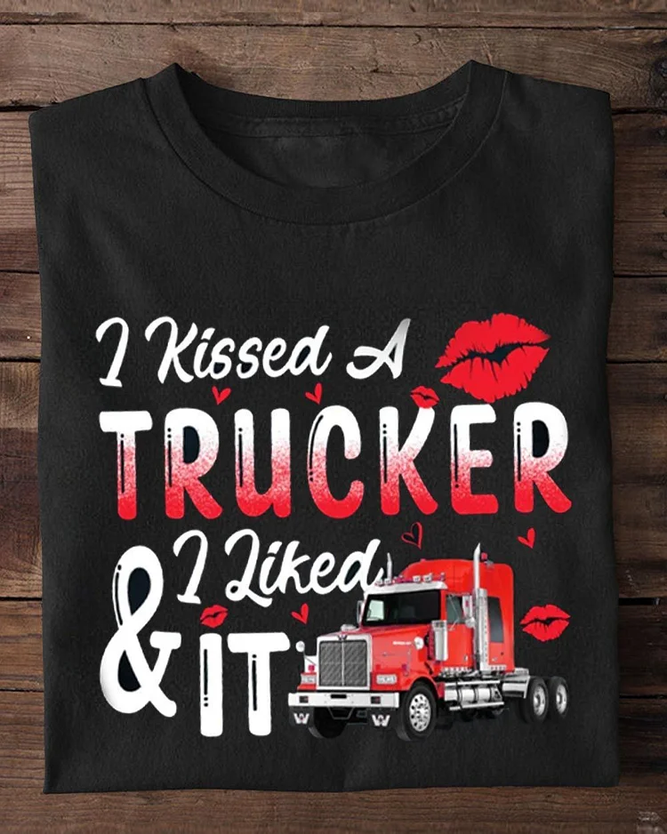 Funny Valentine's Day Trucker, I Kissed A Trucker I Liked It