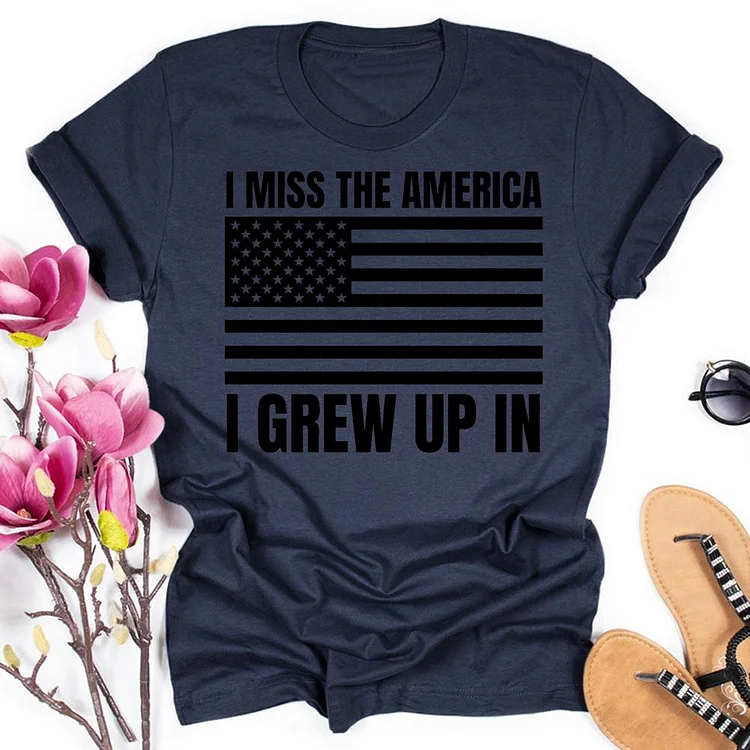 I Miss The America I Grew Up In Round Neck T-shirt-018180