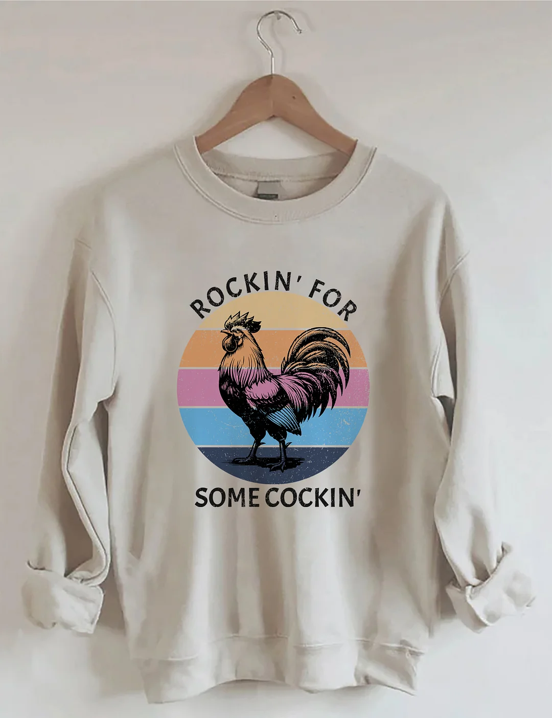 Rockin' For Somecockin Sweatshirt