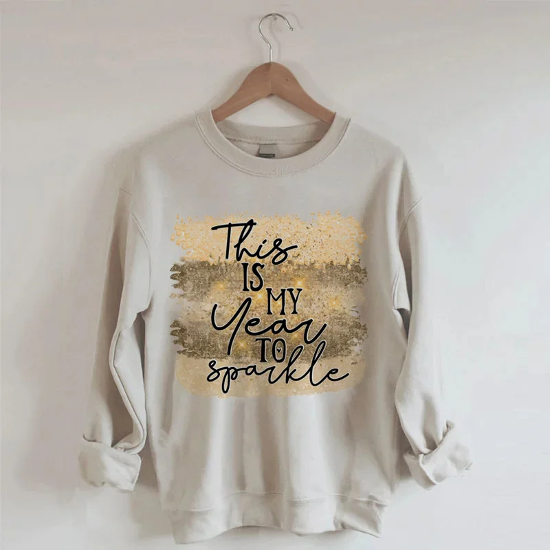 This Is My Year To Sparkle Sweatshirt