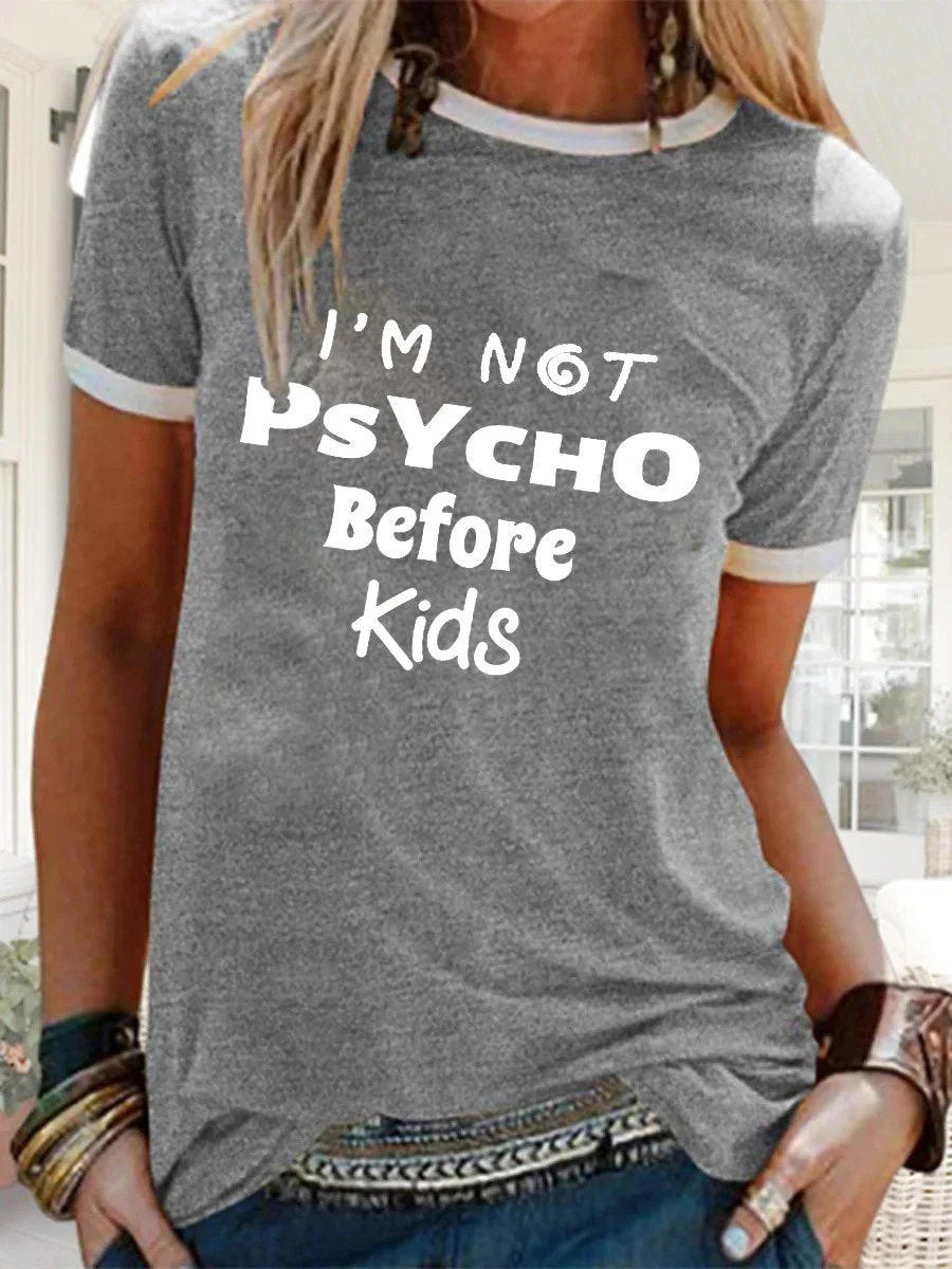 Mom I Am Not Psycho Before Kids T-shirt