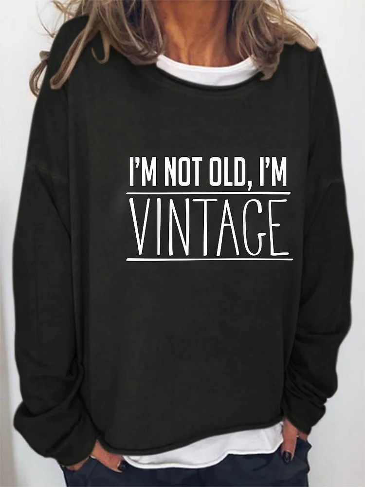 Bestdealfriday I'm Not Old I'm Vintage Long Sleeve Round Neck Sweatshirt