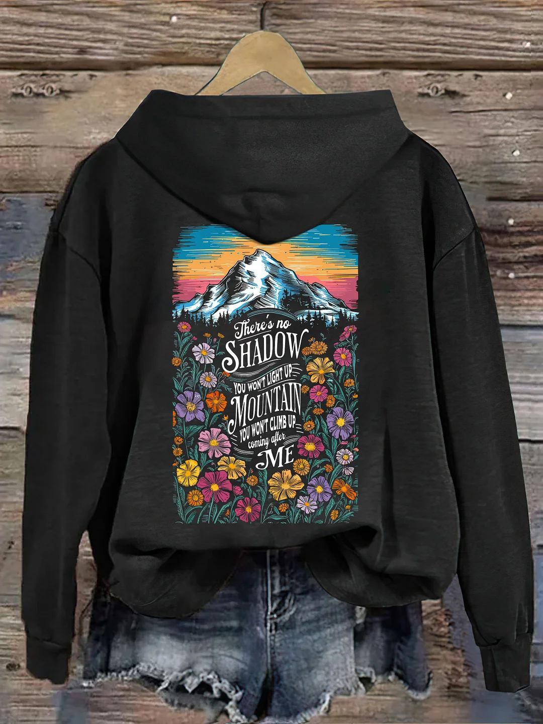 There's No Shadow You Won't Light Up Mountain You Won't Climb Up Hoodie