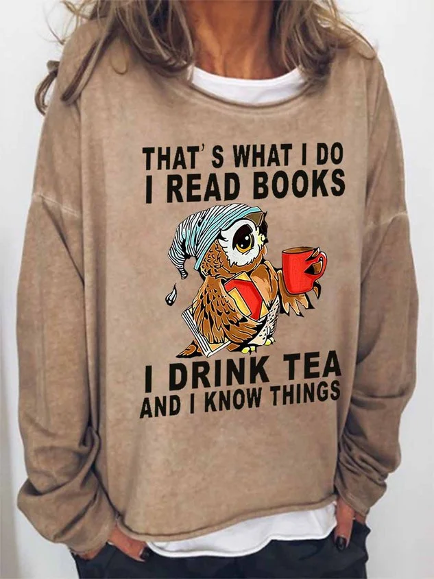 Women's Owl That's What I Do I Read Books I Drink Tea And I Know Things Loose Simple Sweatshirt socialshop