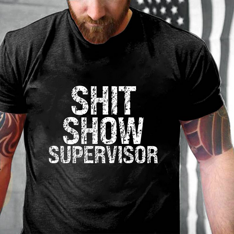 Sh*t Show Supervisor T-shirt