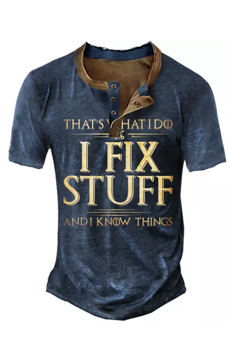 Tiboyz That's What I Do I Fix Stuff And I Know Things Tactical Henley Shirt
