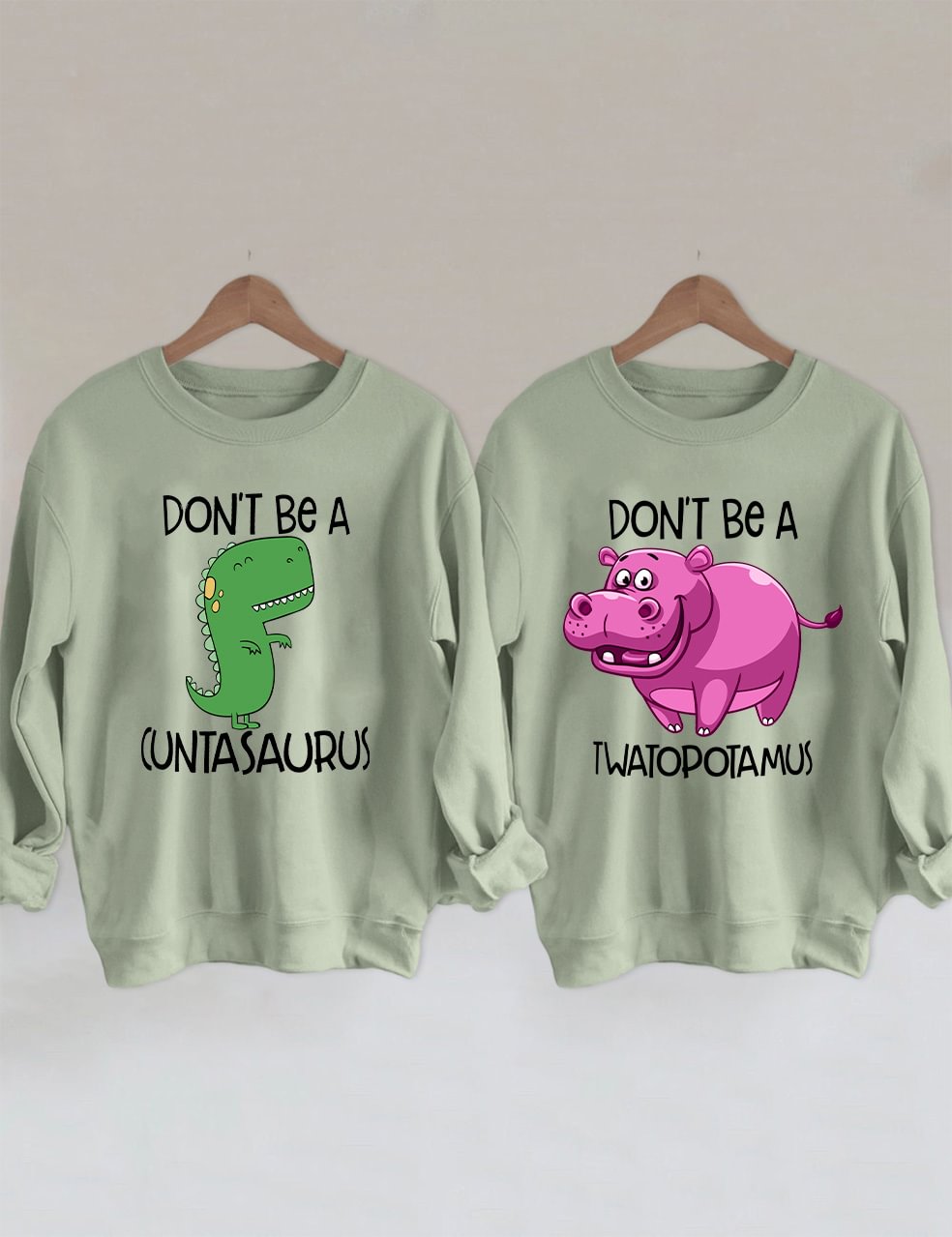 Don't Be A Cuntasaurus/Twatopotamus Sweatshirt