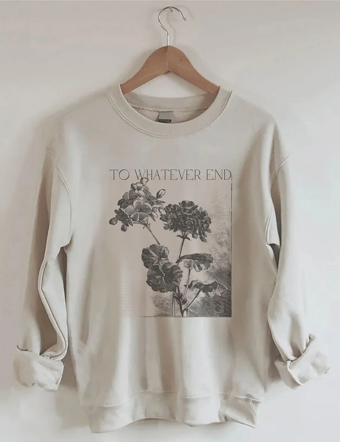 To Whatever End Sweatshirt