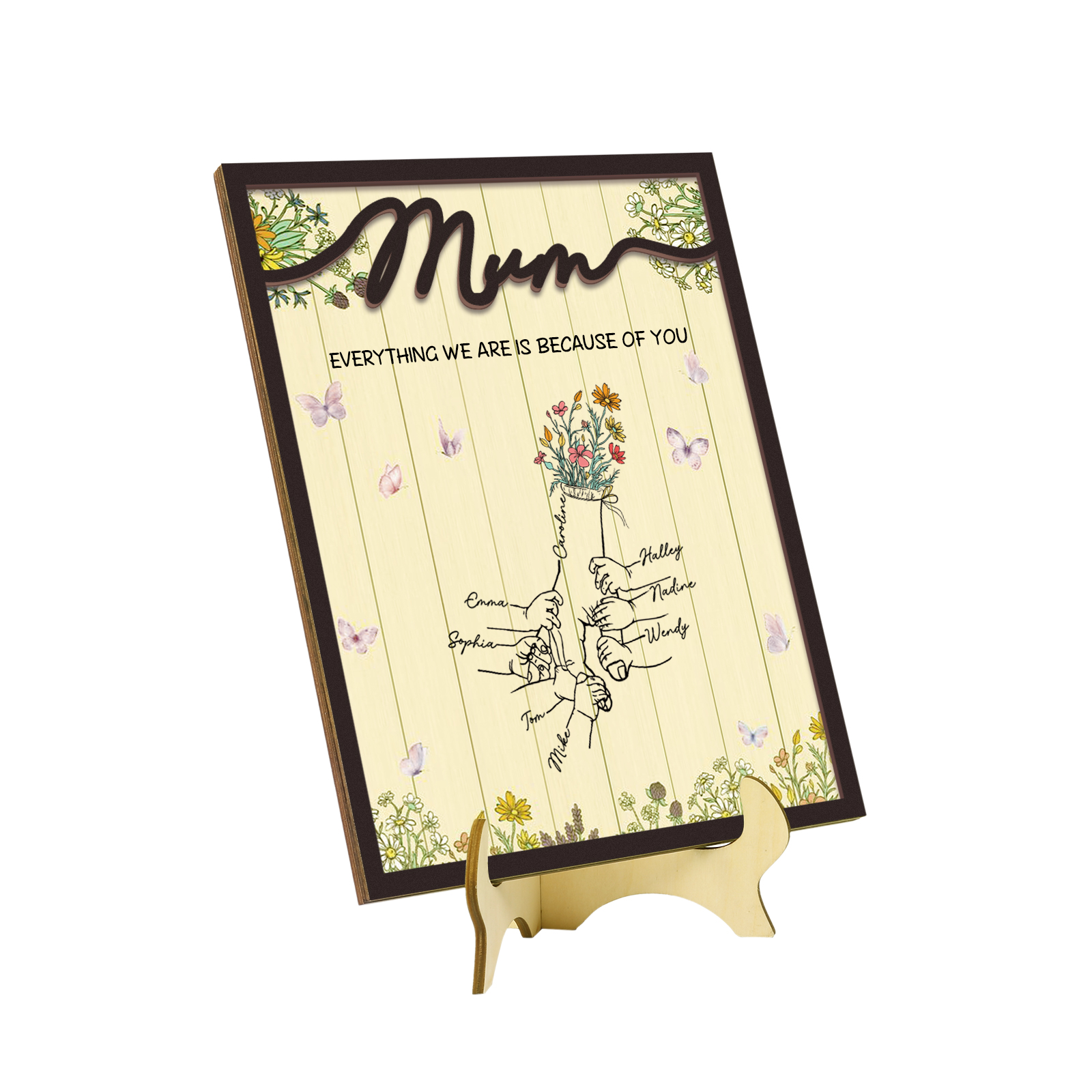 Personalised 8 Names Wooden Plaque Holding Mum's Hand Desktop Decoration With Stand - EVERYTHING WE ARE IS BECAUSE OF YOU-Jessemade AU