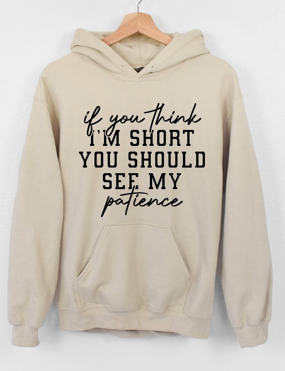 If You Think I'm Short You Should See My Patience Hoodie