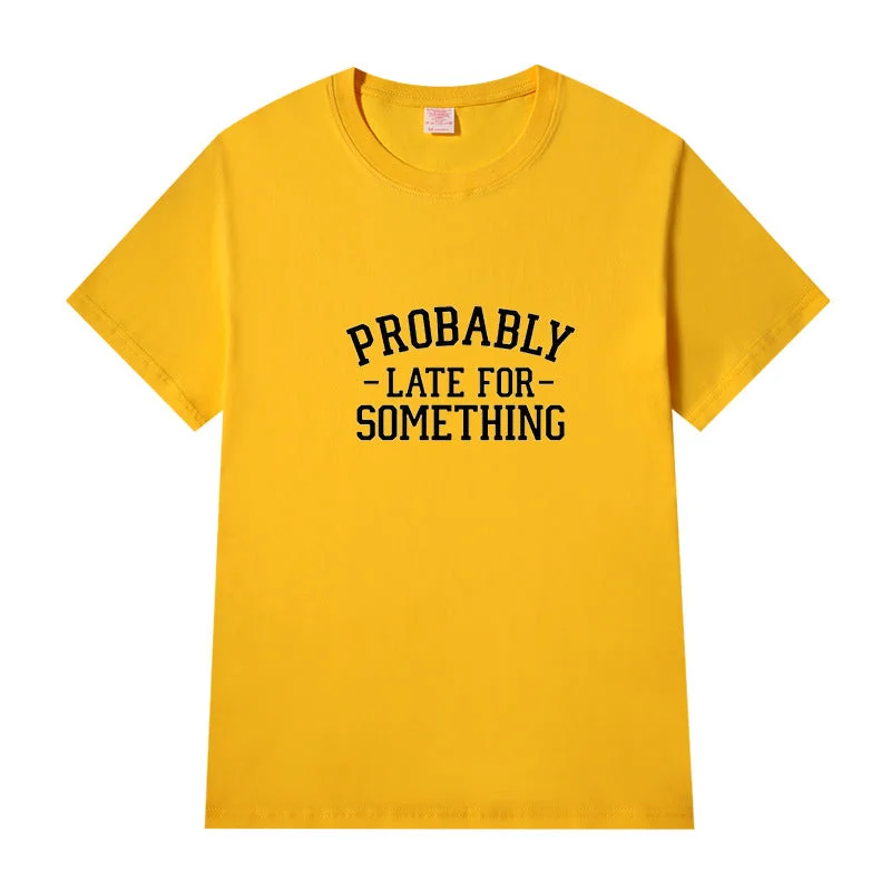 Short Sleeve Crew Neck Probably Late For Something Letter Printed T-shirt