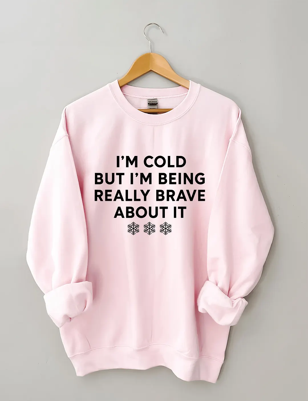 I'm Cold But I'm Being Really Brave About It Sweatshirt