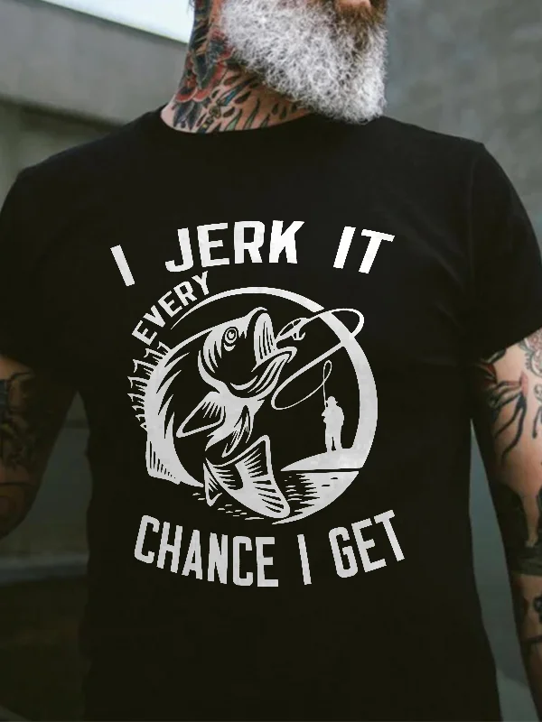 I Jerk It Every Chance | Get Print Men'S T-Shirt socialshop