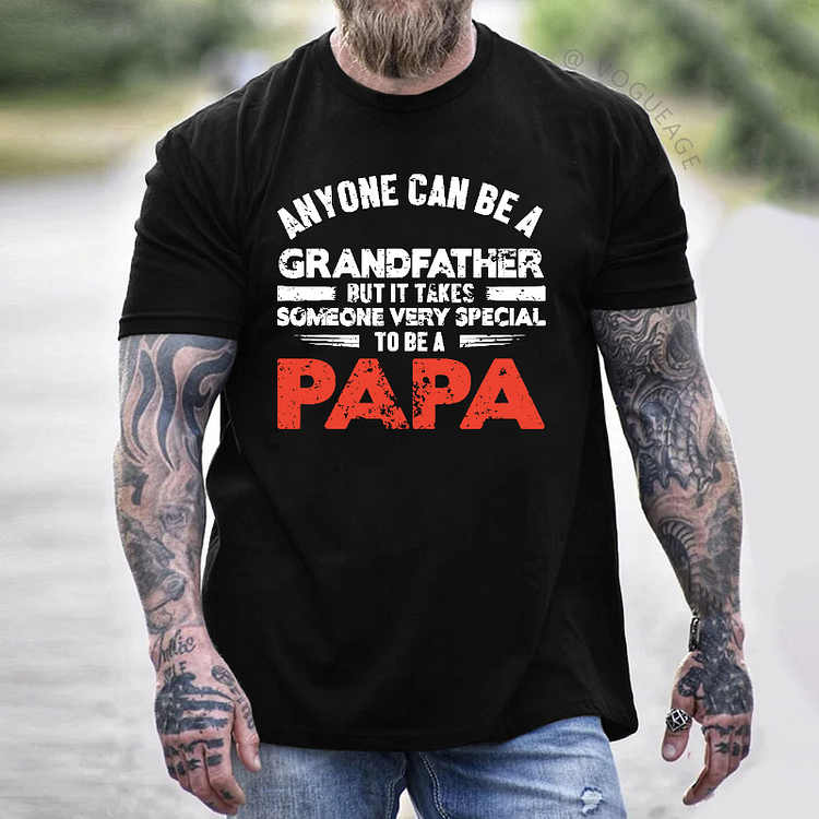Anyone Can Be A Grandfather But It Take To Be A Papa T-shirt