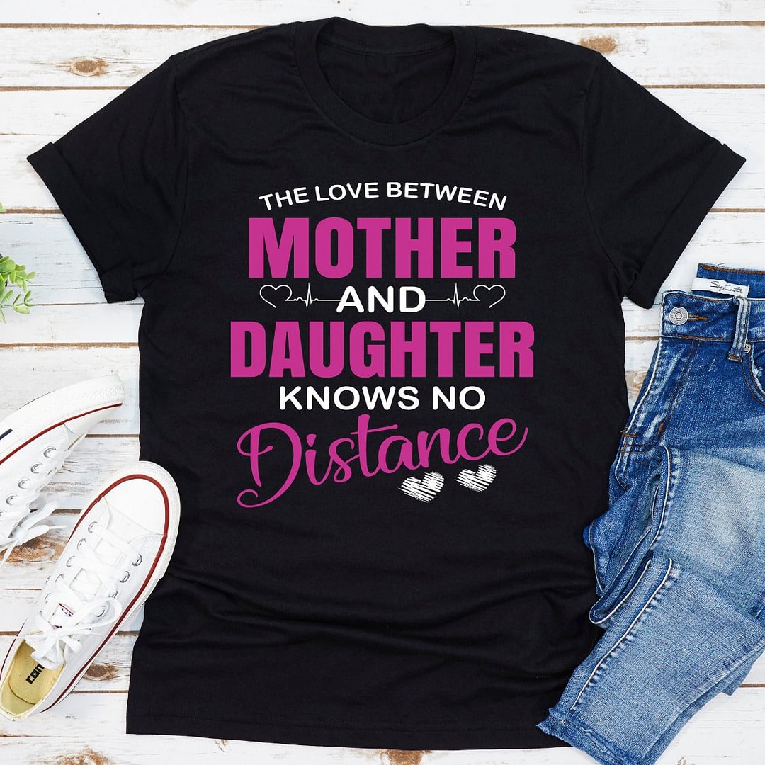 Graphic T-Shirts The Love Between Mother & Daughter