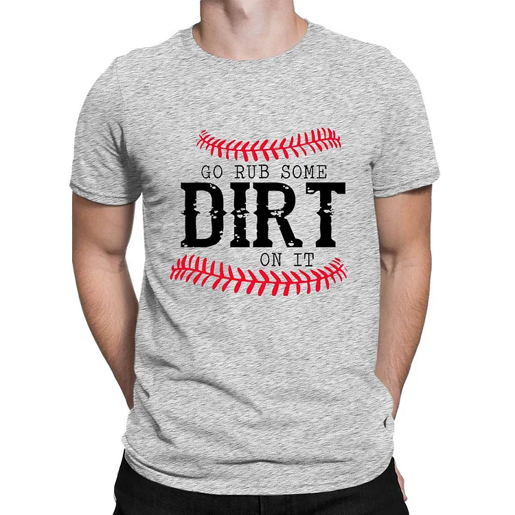 Go Rub Some Dirt On it Baseball Mens Short Sleeve Print T-Shirt-014352-Annaletters