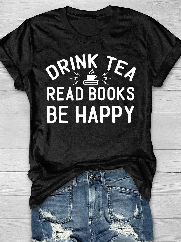 Drink Tea Read Books Be Happy Print Short Sleeve T-shirt