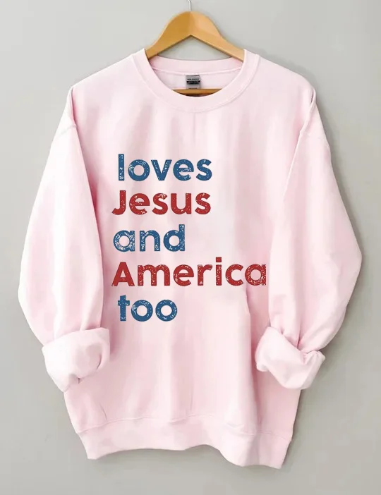 Loves Jesus And America Too Sweatshirt
