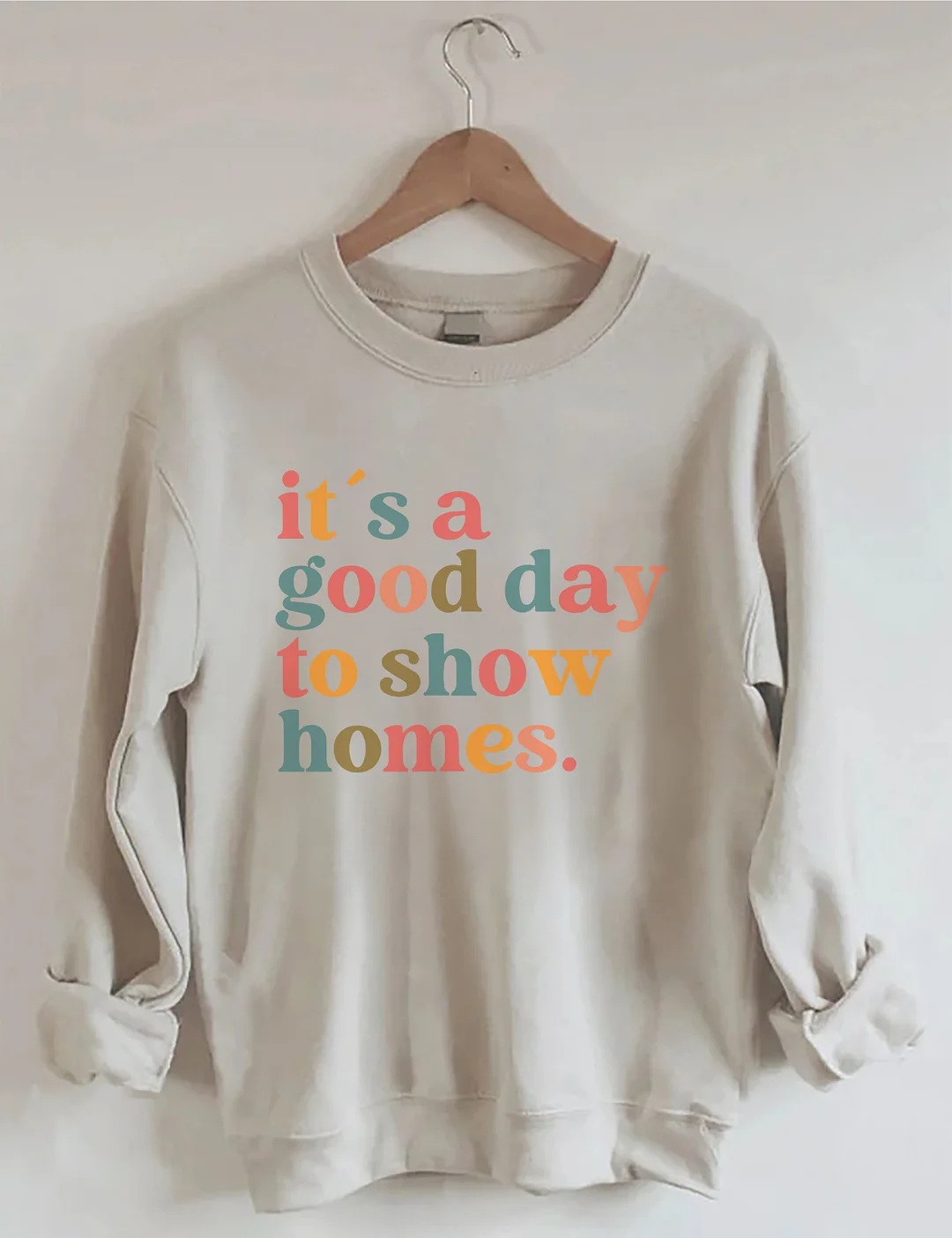 It's A Good Day To Show Homes Realtor Sweatshirt