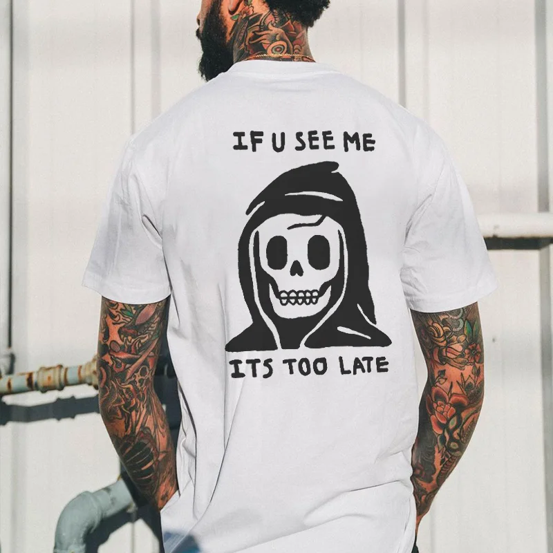 If U See Me Its Too Late Printed Casual Men's T-shirt - Krazyskull