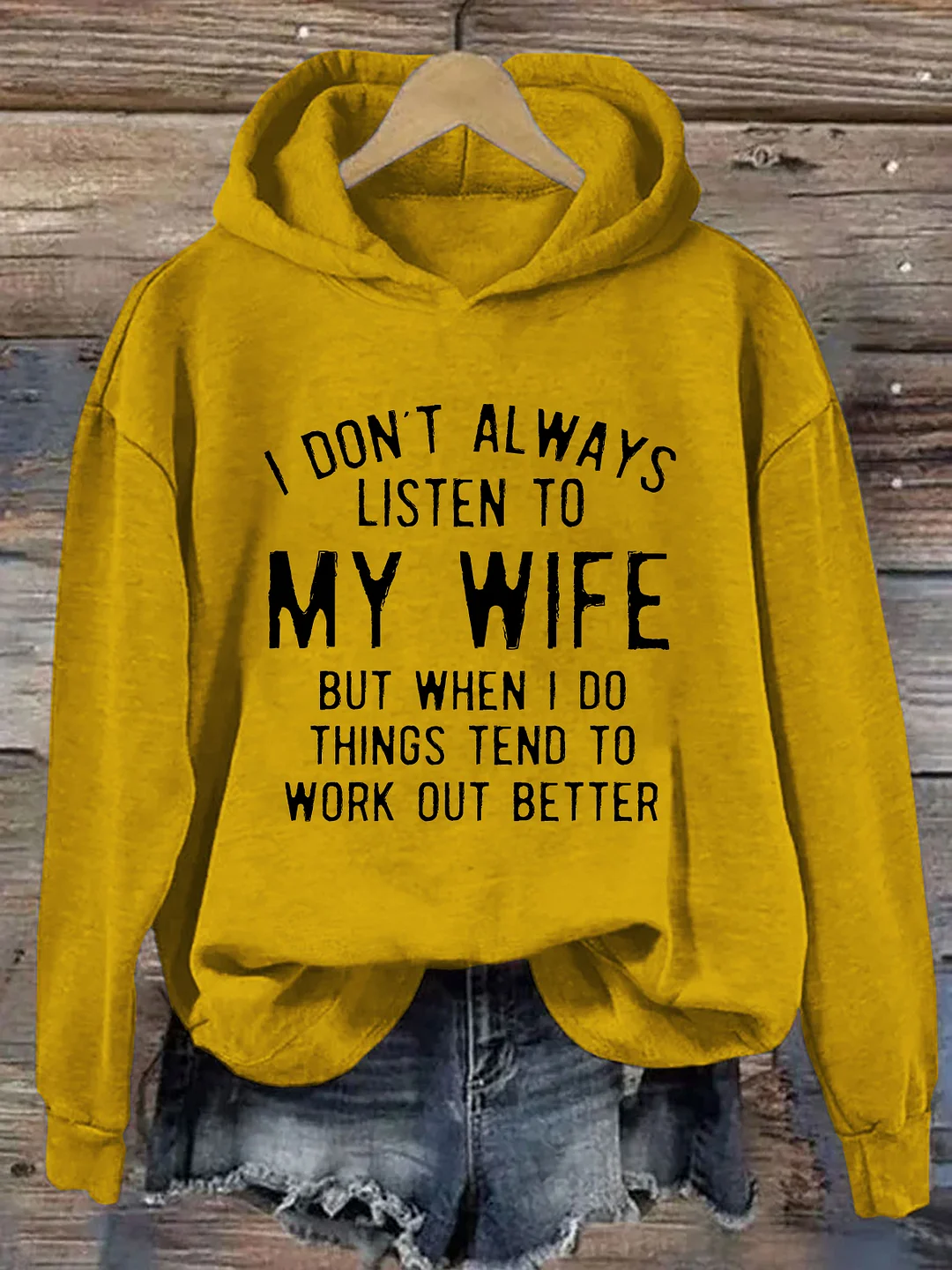 I Don't Always Listen To My Wife But Things Tend To Work Out Better Hoodie