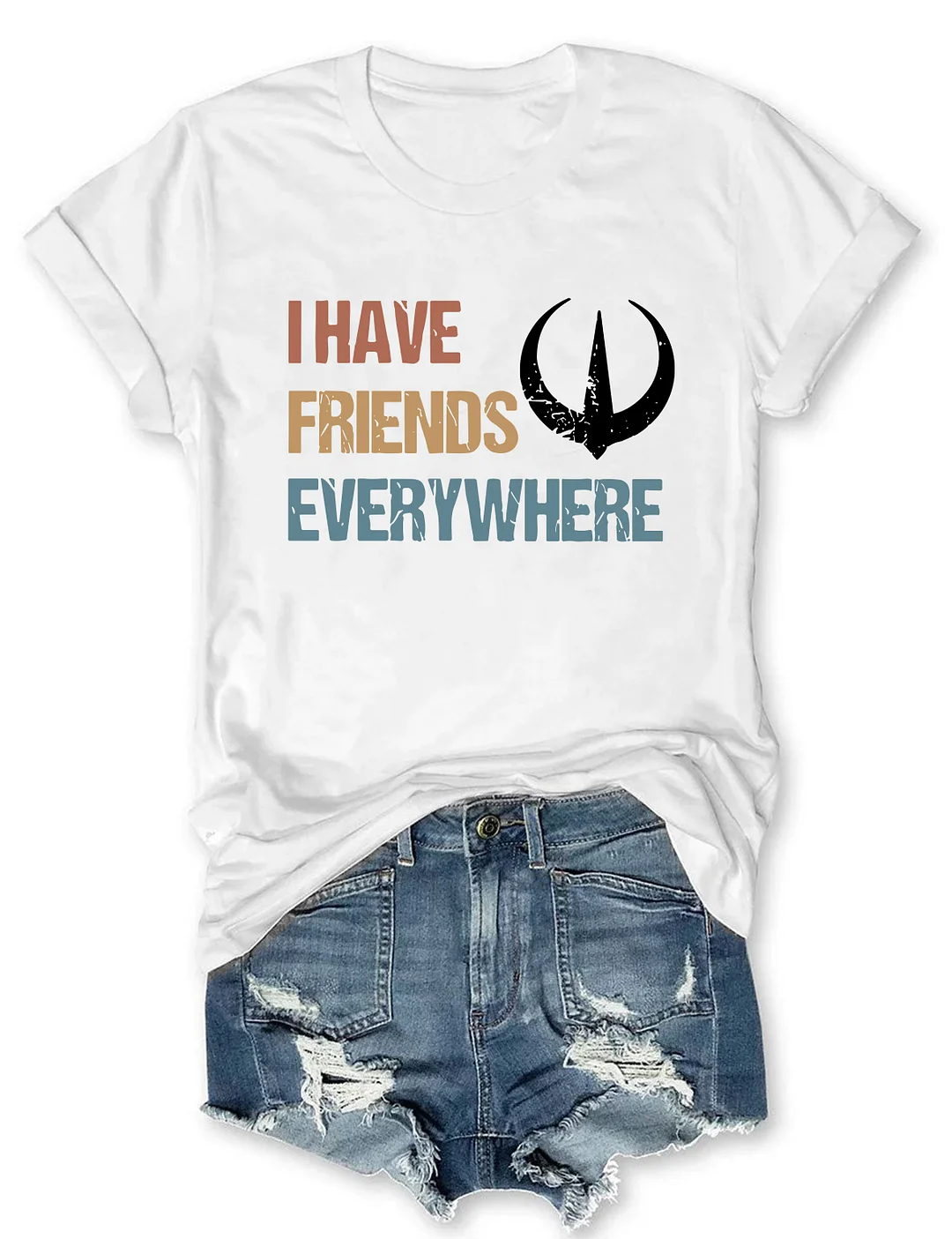 I Have Friends Everywhere T-shirt