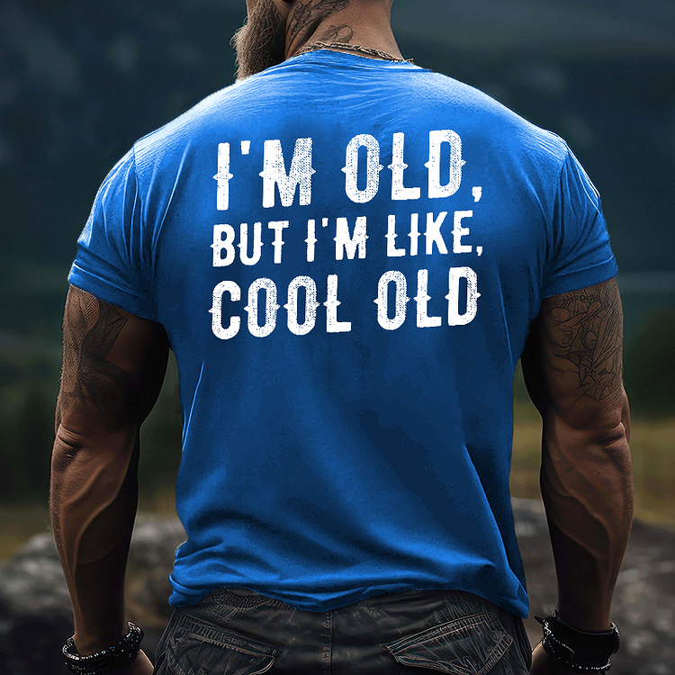 I'm Old But I'm Like Cool Old Funny Print T-shirt