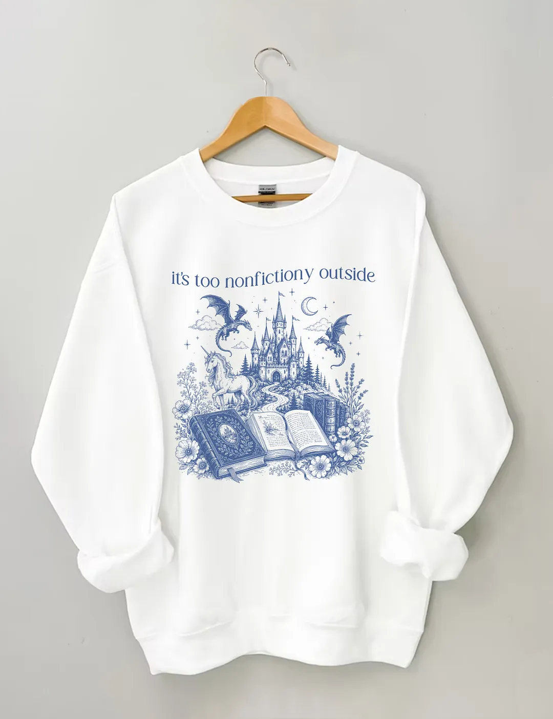 Its Too Nonfictiony Outside Sweatshirt