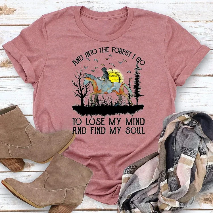 And Into The Forest I Go To Lose My Mind And Find My Soul Round Neck T-shirt