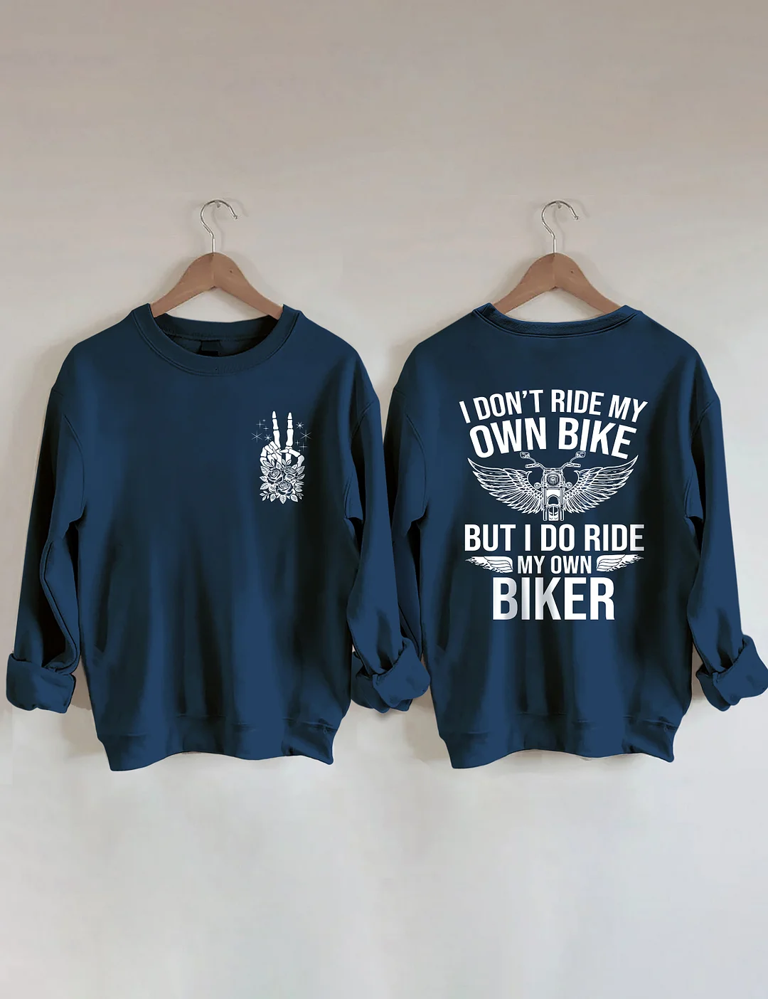 I Don't Ride My Own Bike But I Do Ride My Own Biker Sweatshirt