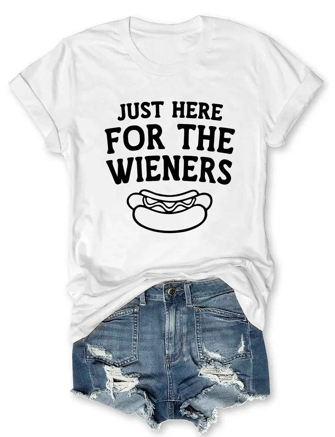 Just Here for the Wieners T-shirt
