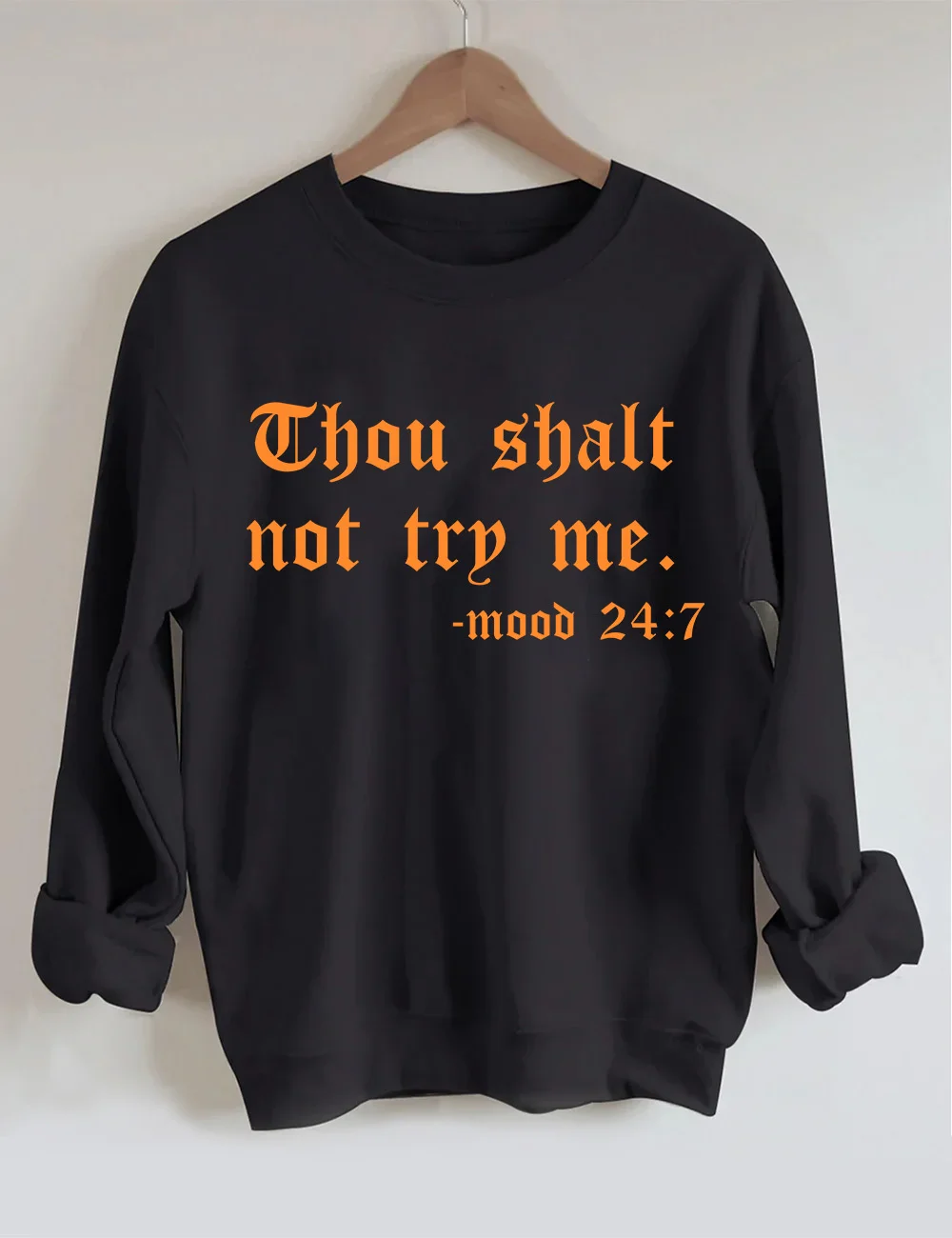 Thou Shalt Not Try Me Mood 24:7 Mom Sweatshirt