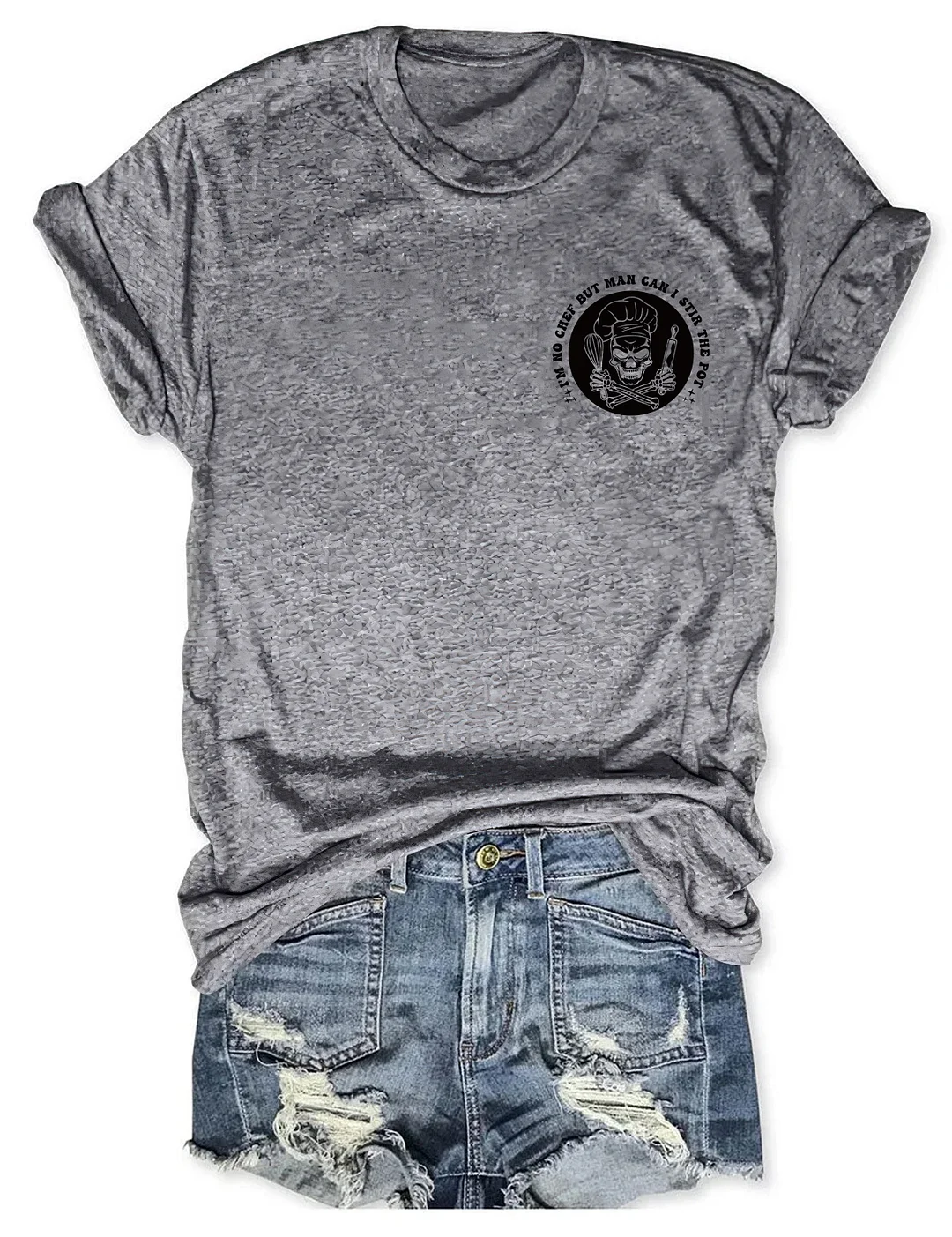 I&rsquo;M No Chef But Man Can I Stir The Pot T-Shirt