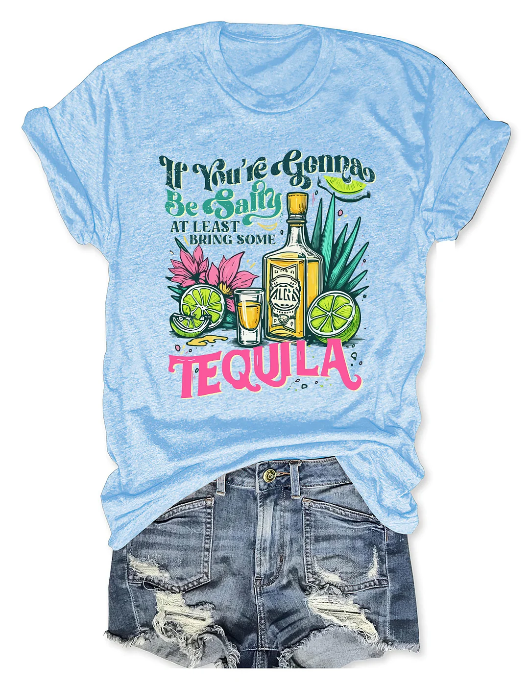 If You're Gonna Be Salty At Least Bring The Tequila T-Shirt