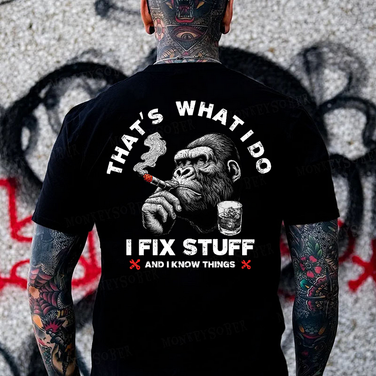 That's What I Do I Fix Stuff And I Know Things Monkey T-shirt