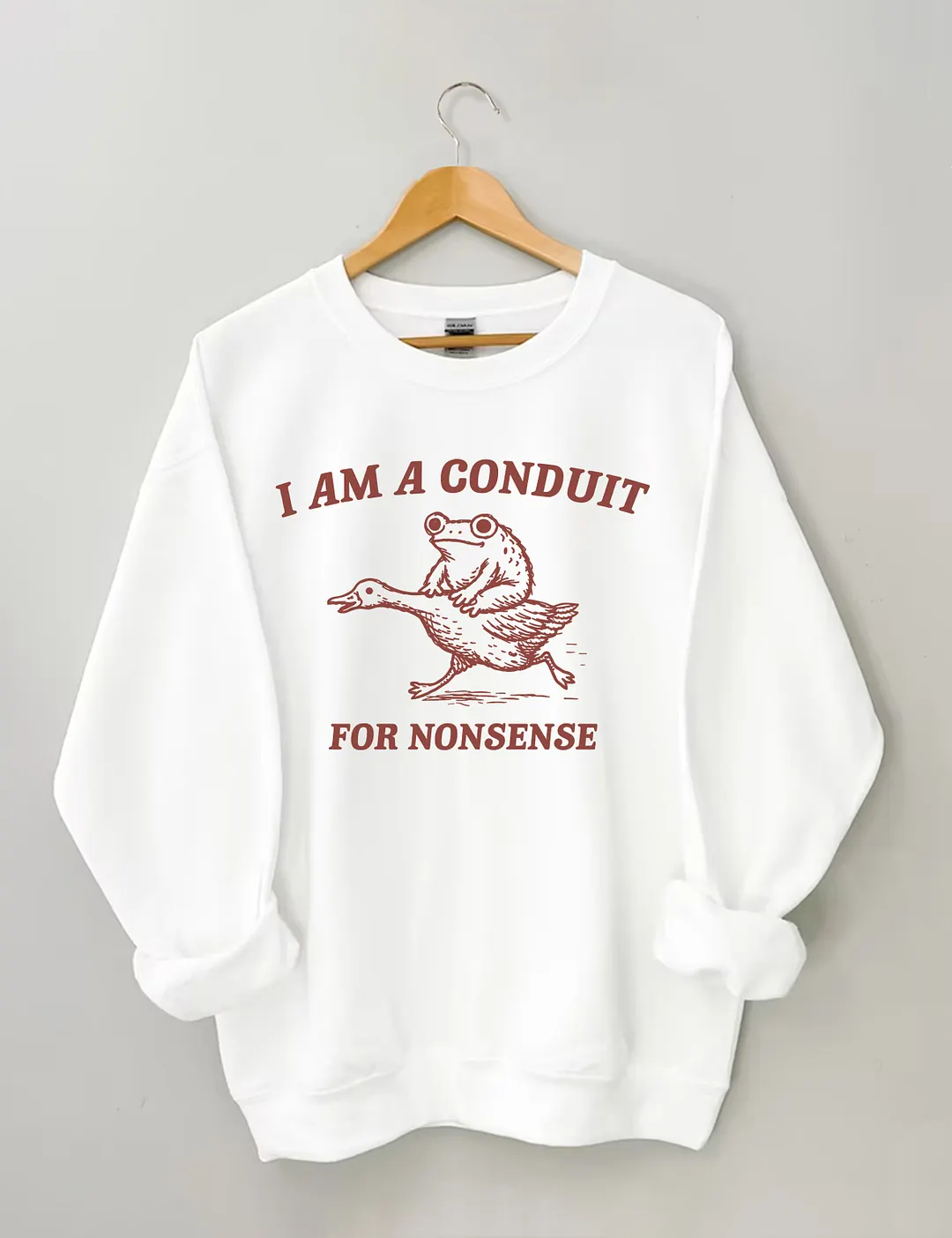 I Am A Conduit For Nonsense Sweatshirt
