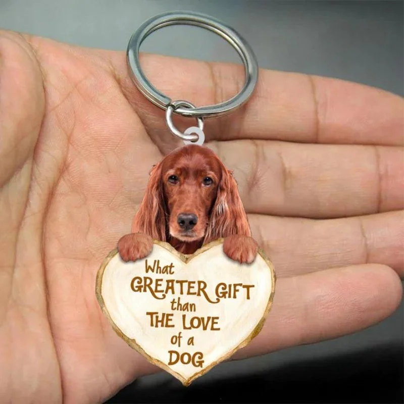 VigorDaily Irish Setter What Greater Gift Than The Love Of A Dog Acrylic Keychain GG049