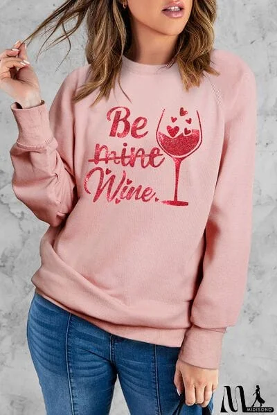 BE MINE WINE Round Neck Sweatshirt