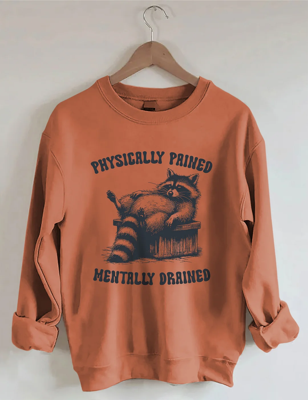 Physically Pained Mentally Drained Sweatshirt
